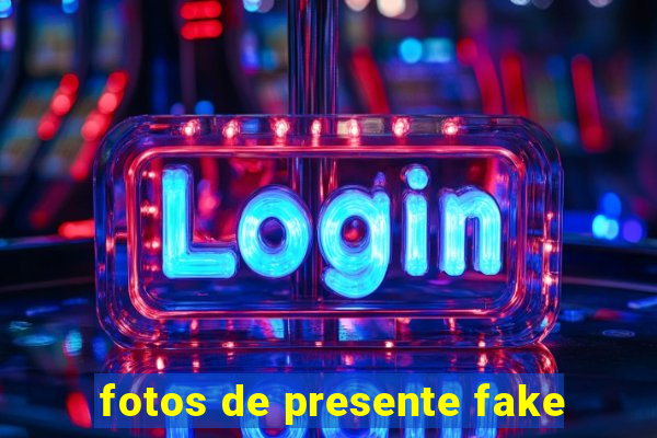 fotos de presente fake